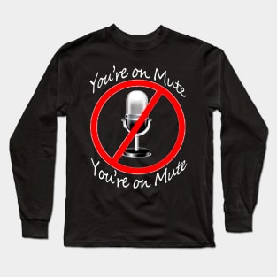 Youre on Mute Funny Anti-Trump Long Sleeve T-Shirt